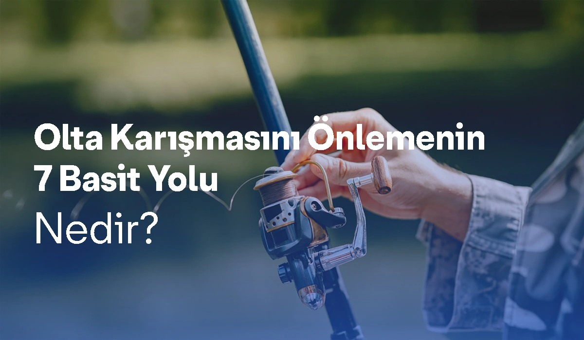 Olta Karışmasını Önlemenin 7 Basit Yolu